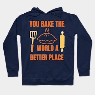 you bake the world a better place Hoodie